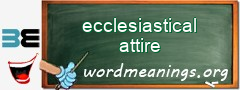 WordMeaning blackboard for ecclesiastical attire